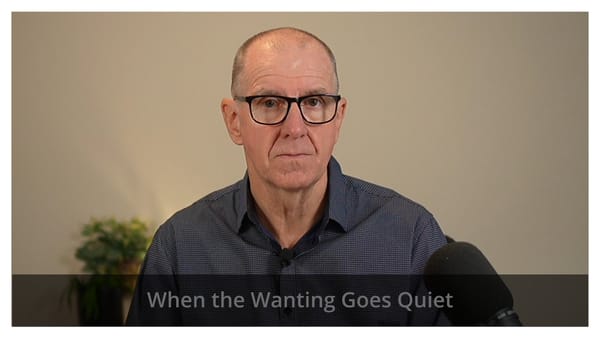 When the Wanting Goes Quiet